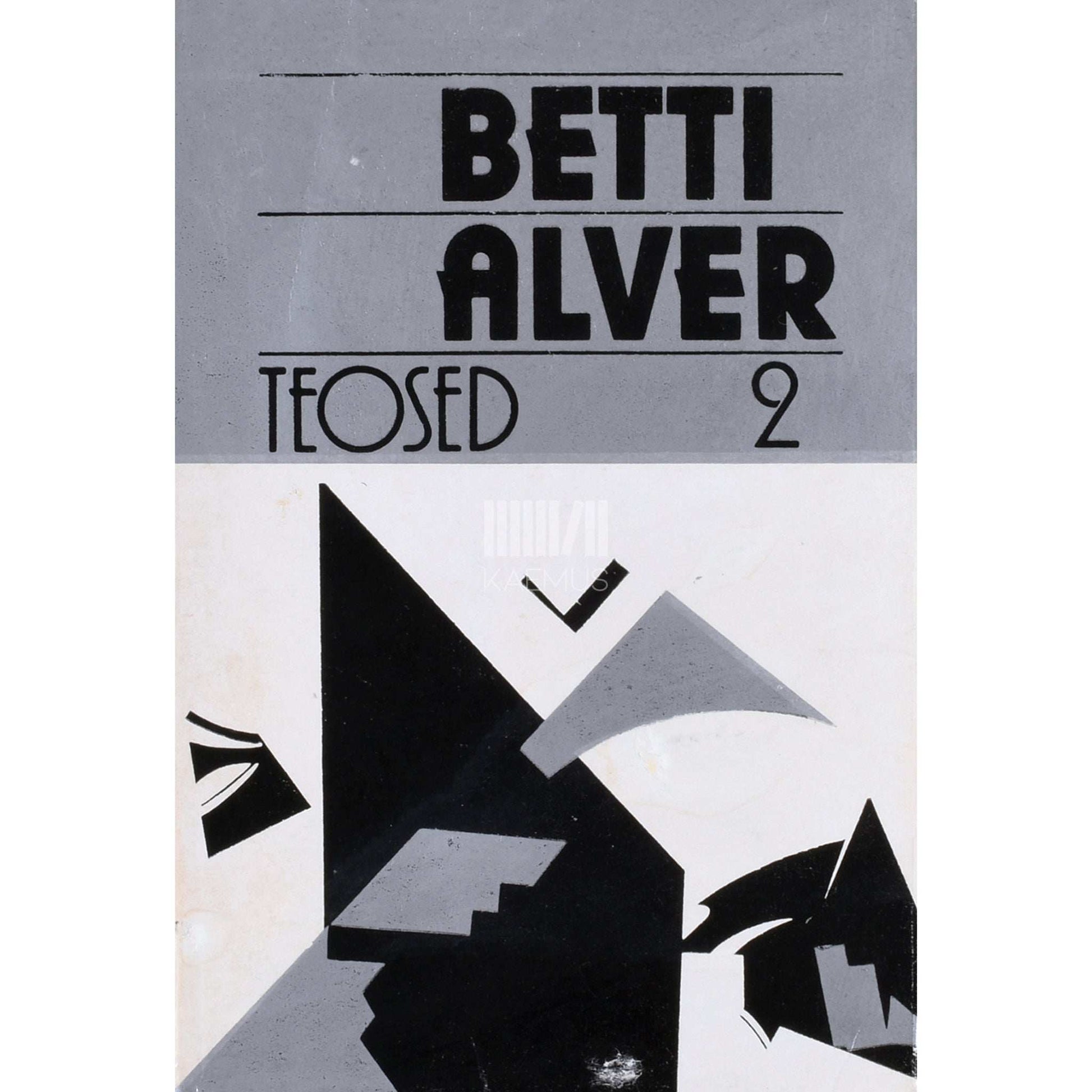Betti Alver - Tuulearmuke. Invaliidid. Viletsuse komöödia. Kõmpa. Proosa 1927-1976