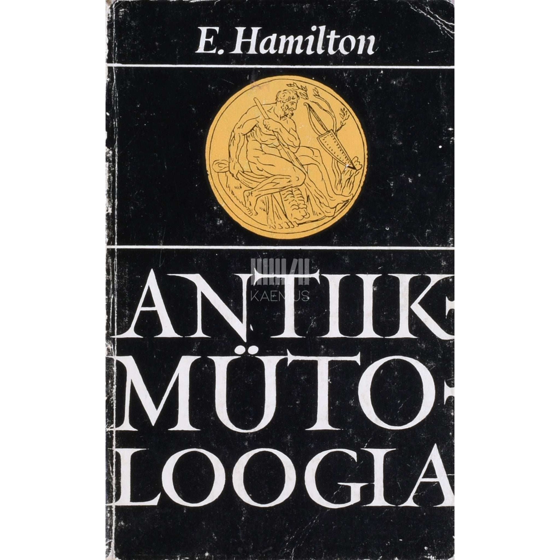 Edith Hamilton - Antiikmütoloogia. Ümberjutustus kreeka ja rooma …