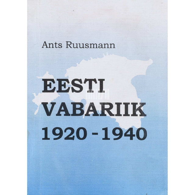 Ants Ruusmann - Eesti Vabariik 1920-1940. Sisepoliitiline areng