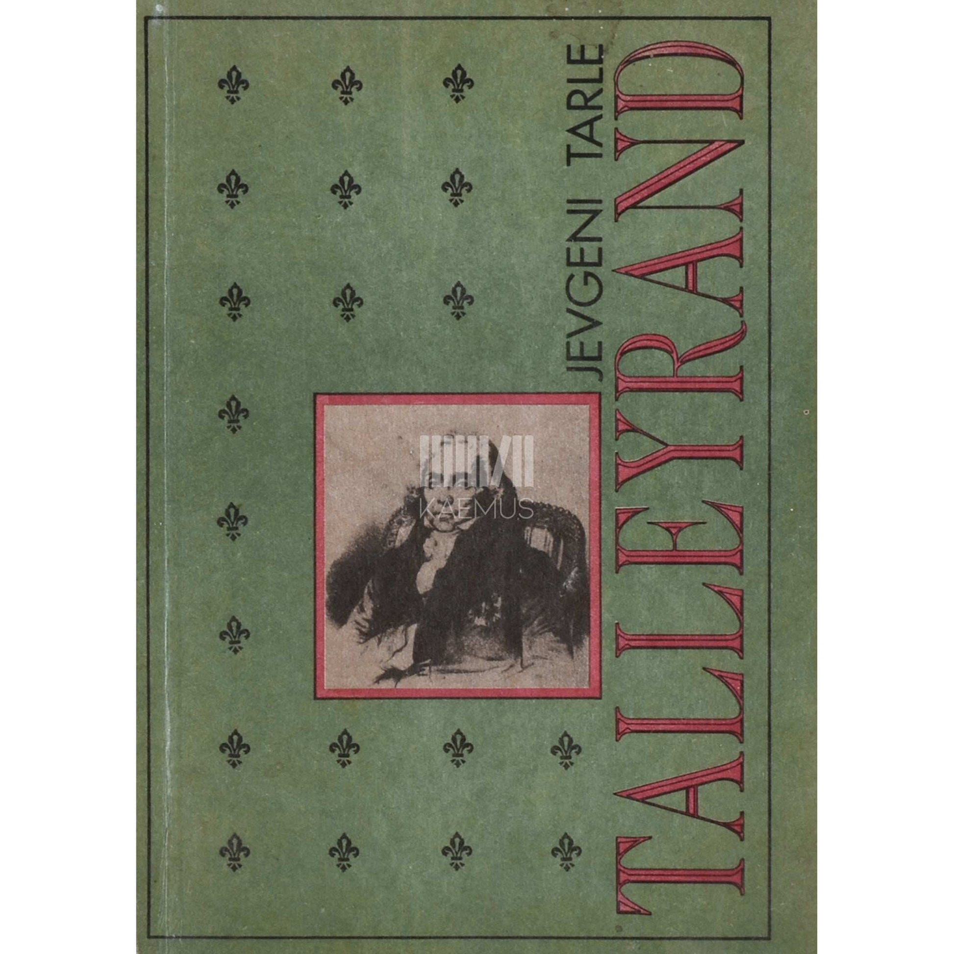 Jevgeni Tarle - Talleyrand. Prantsuse riigitegelane …