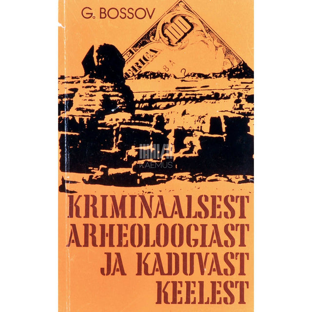… - Kriminaalsest arheoloogiast ja kaduvast keelest