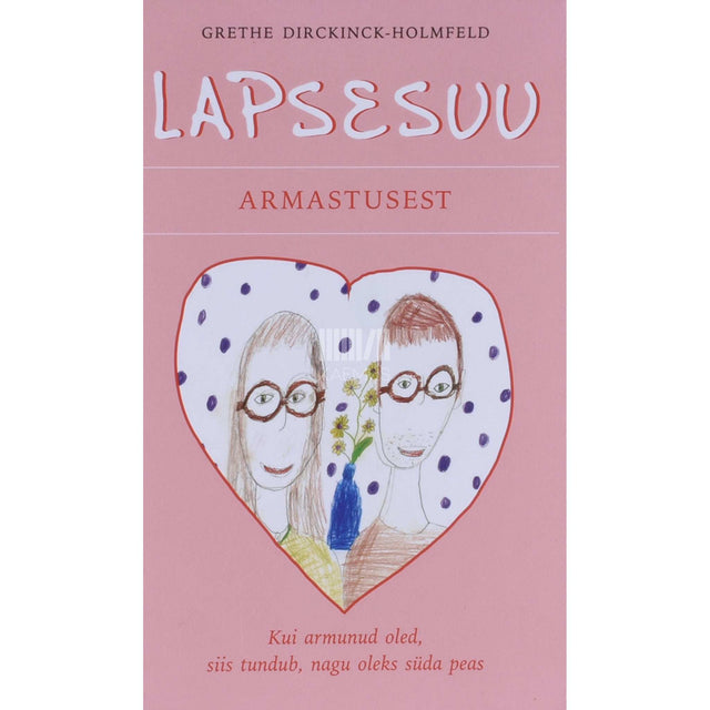 Grethe Dirckinck-Holmfeld - Lapsesuu. Armastusest