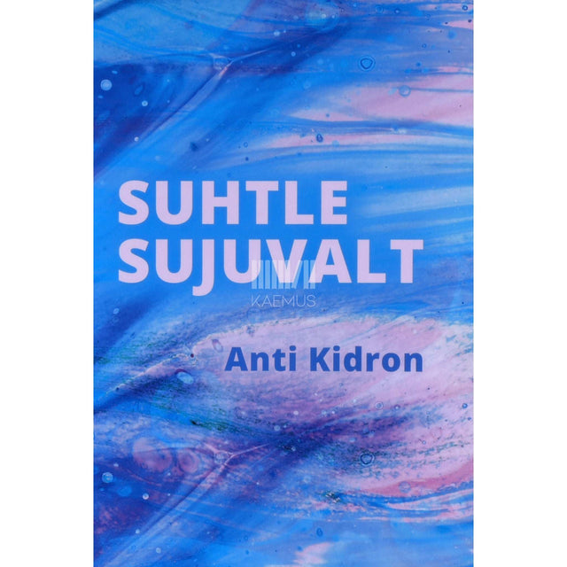 Anti Kidron - Suhtle sujuvalt