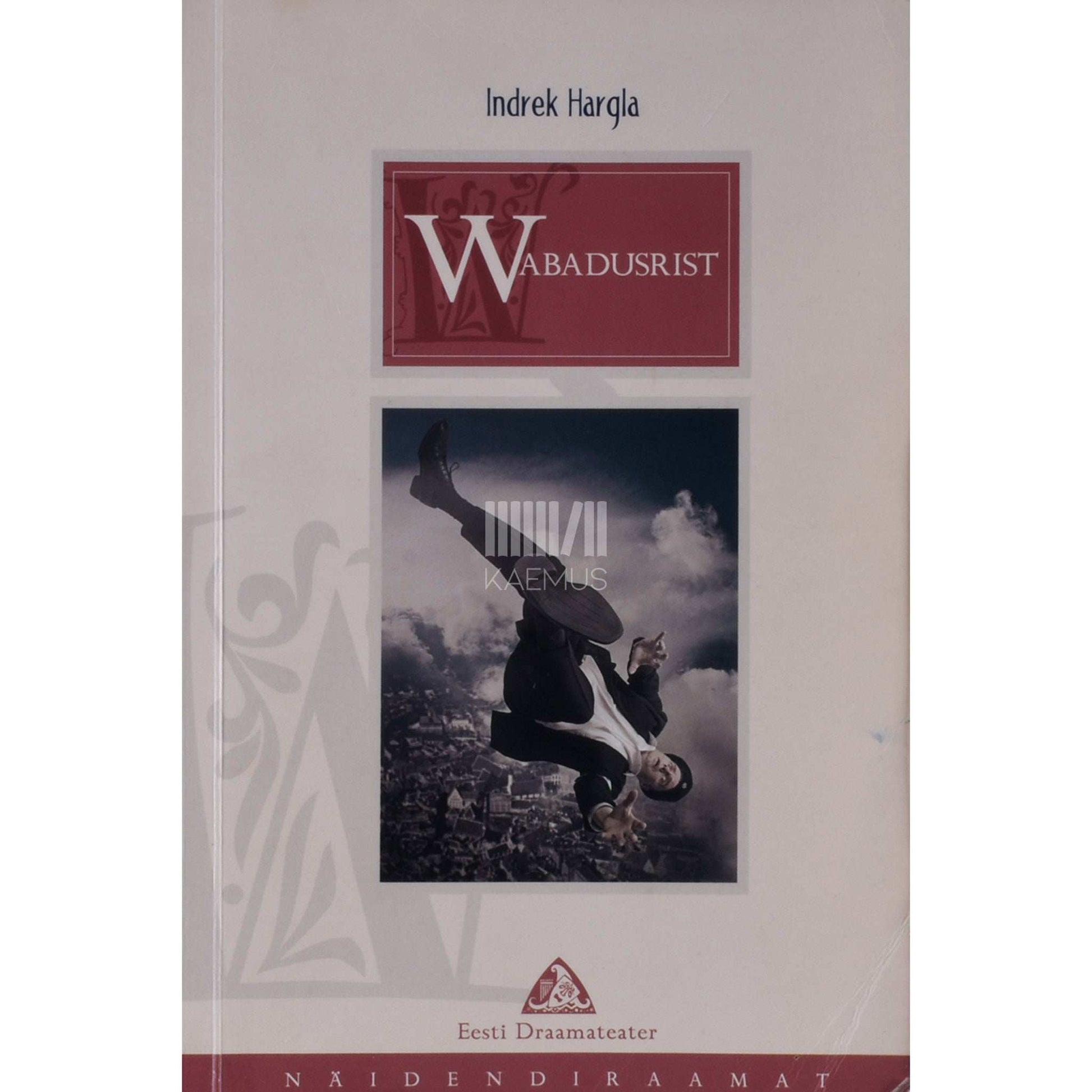Indrek Hargla - Wabadusrist. Näidend kahes vaatuses