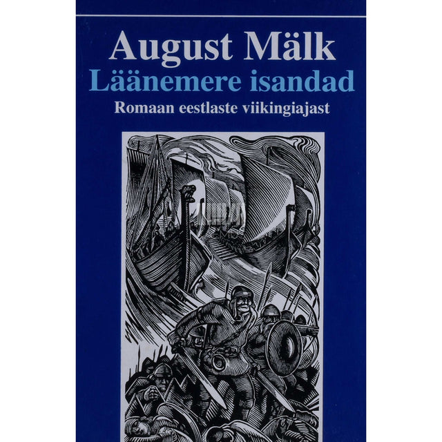August Mälk - Läänemere isandad. Romaan eestlaste viikingiajast