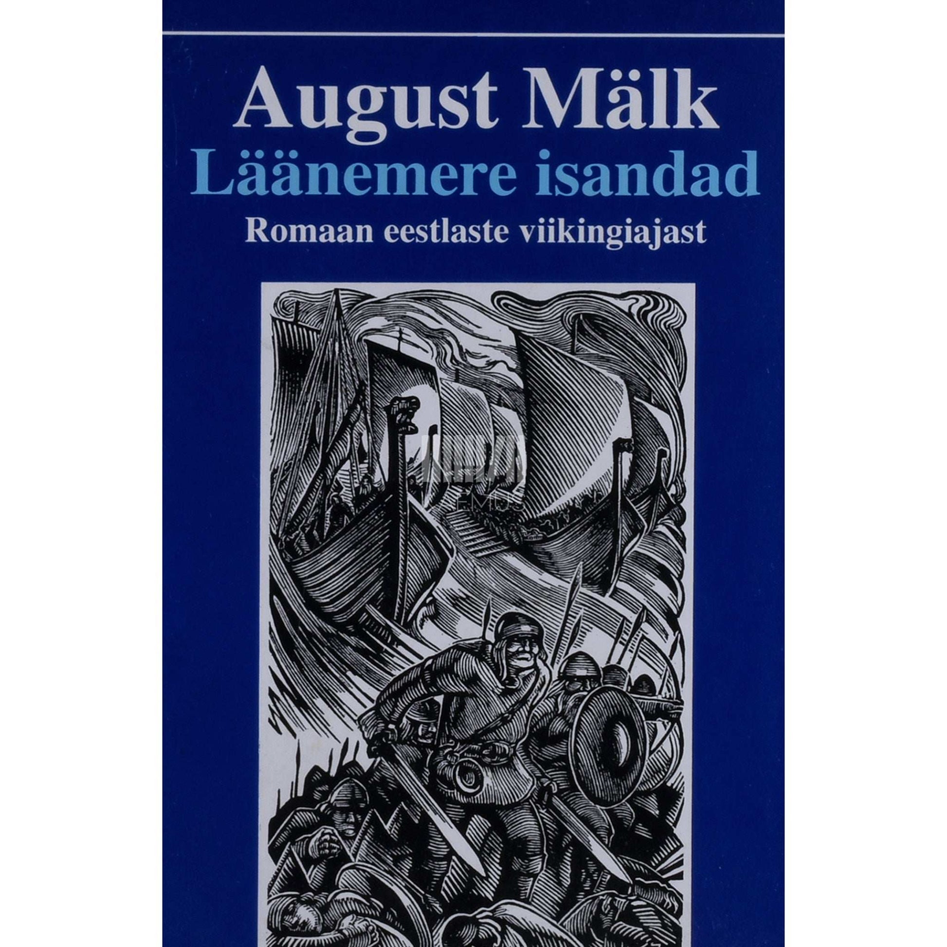 August Mälk - Läänemere isandad. Romaan eestlaste viikingiajast