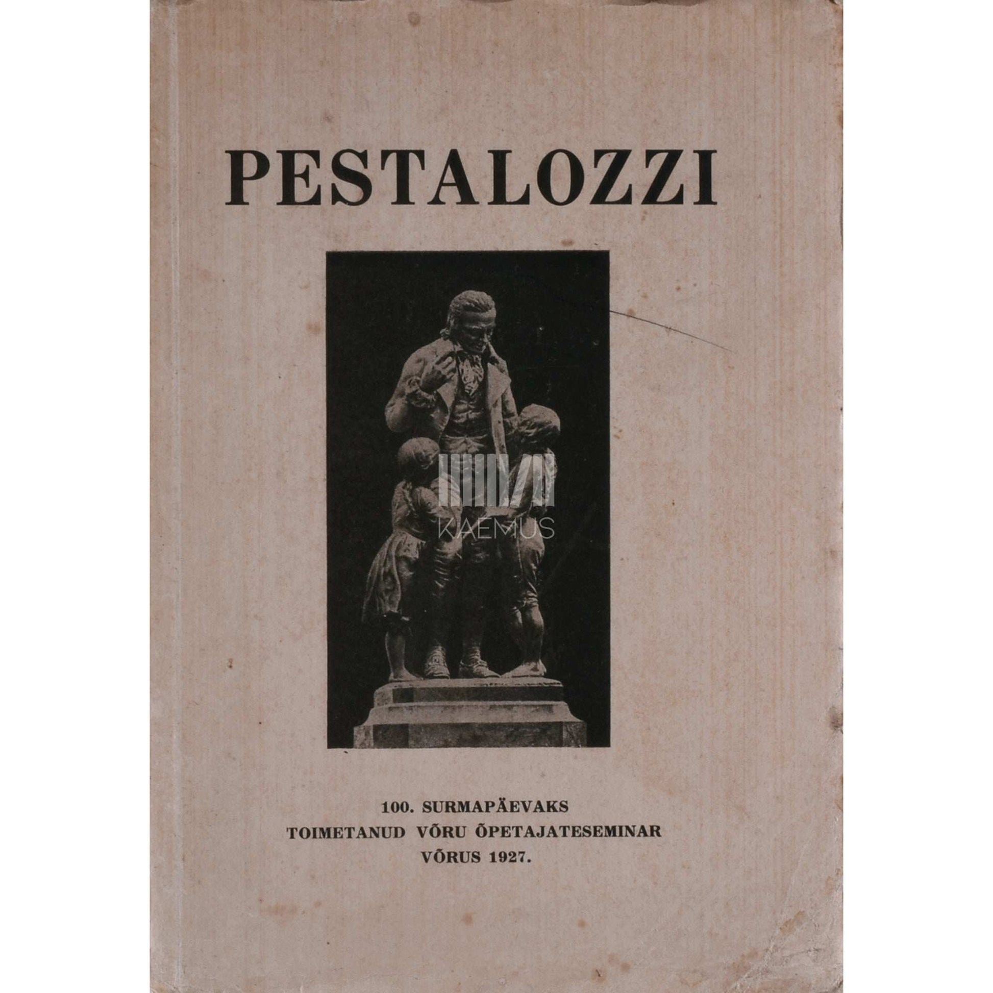 … - Pestalozzi. Elukäik ja ilmavaade. 100. surmapäevaks