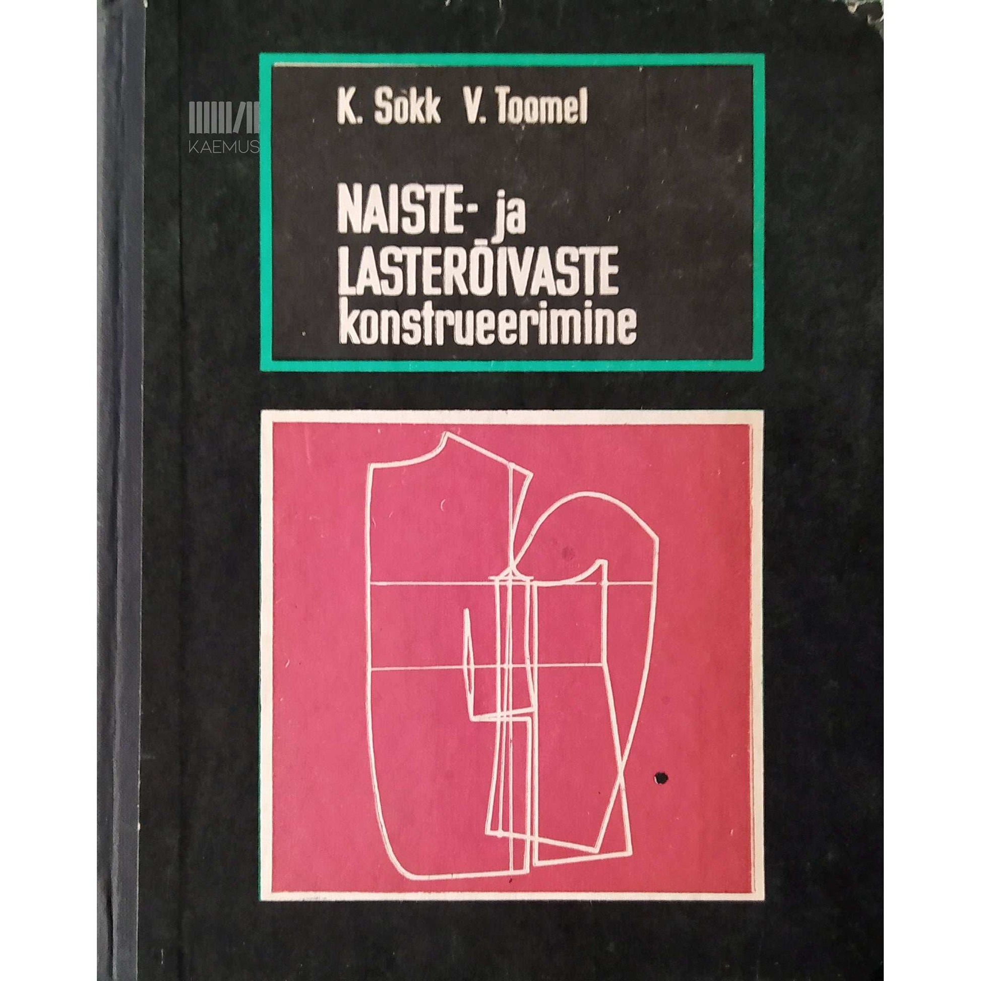 Karl Sokk, Viivi Toomel - Naiste- ja lasterõivaste konstrueerimine