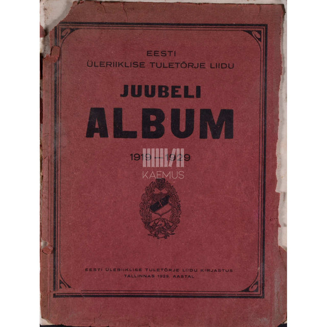 ... - Eesti Üleriiklise Tuletõrje Liidu 10. a. juubelialbum. 1919-1929