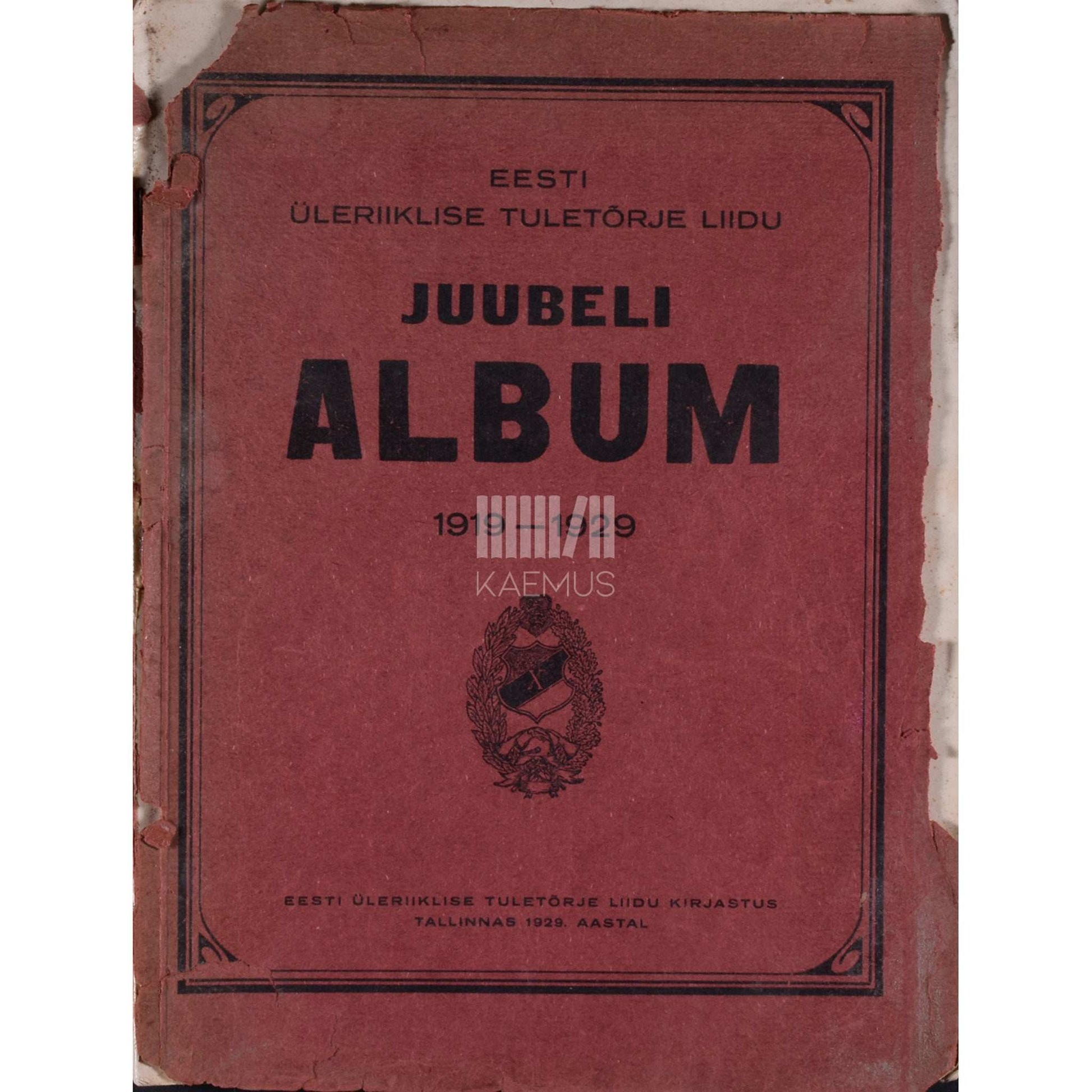 ... - Eesti Üleriiklise Tuletõrje Liidu 10. a. juubelialbum. 1919-1929