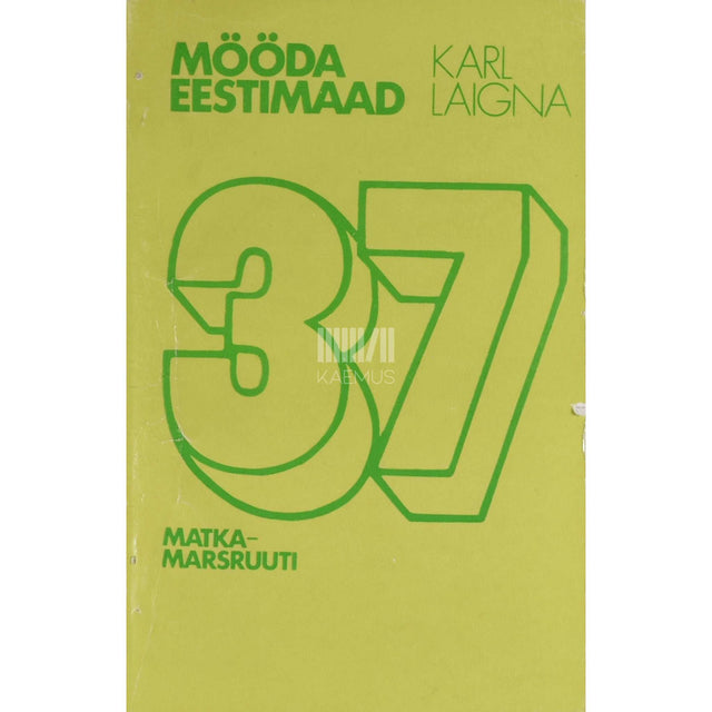 Karl Laigna - Mööda Eestimaad. 37 matkamarsruuti