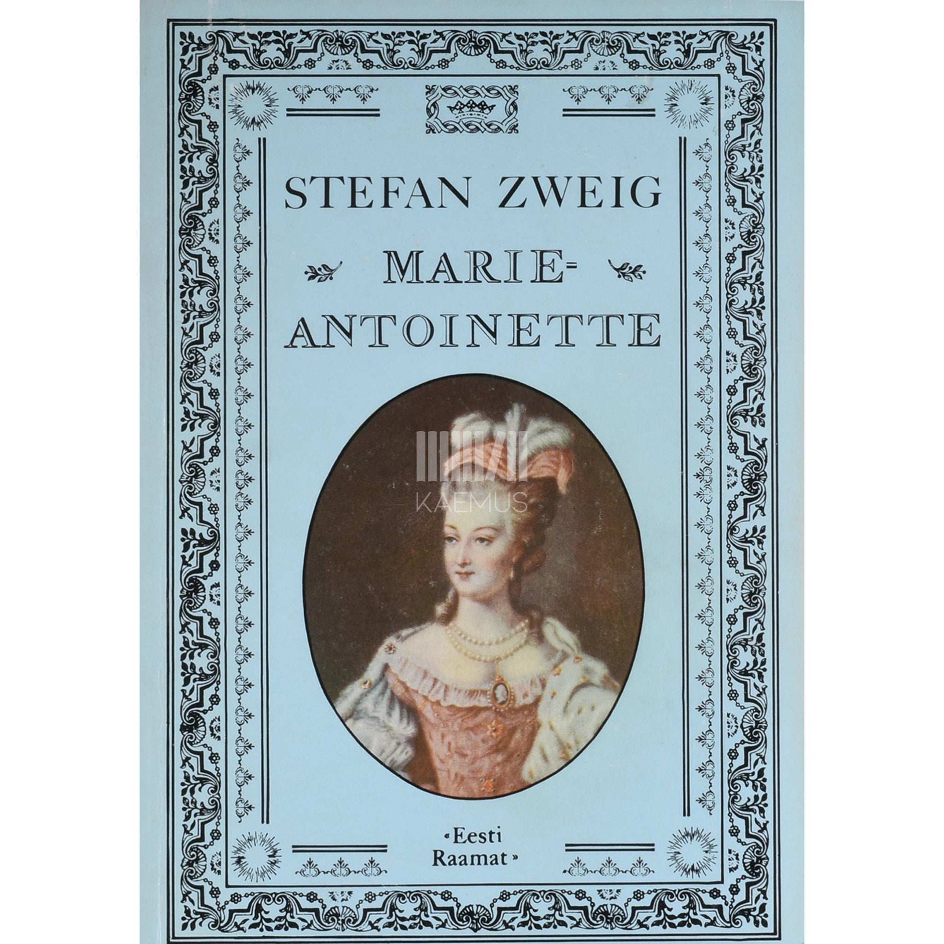 Stefan Zweig - Marie-Antoinette. Keskpärase inimese portree