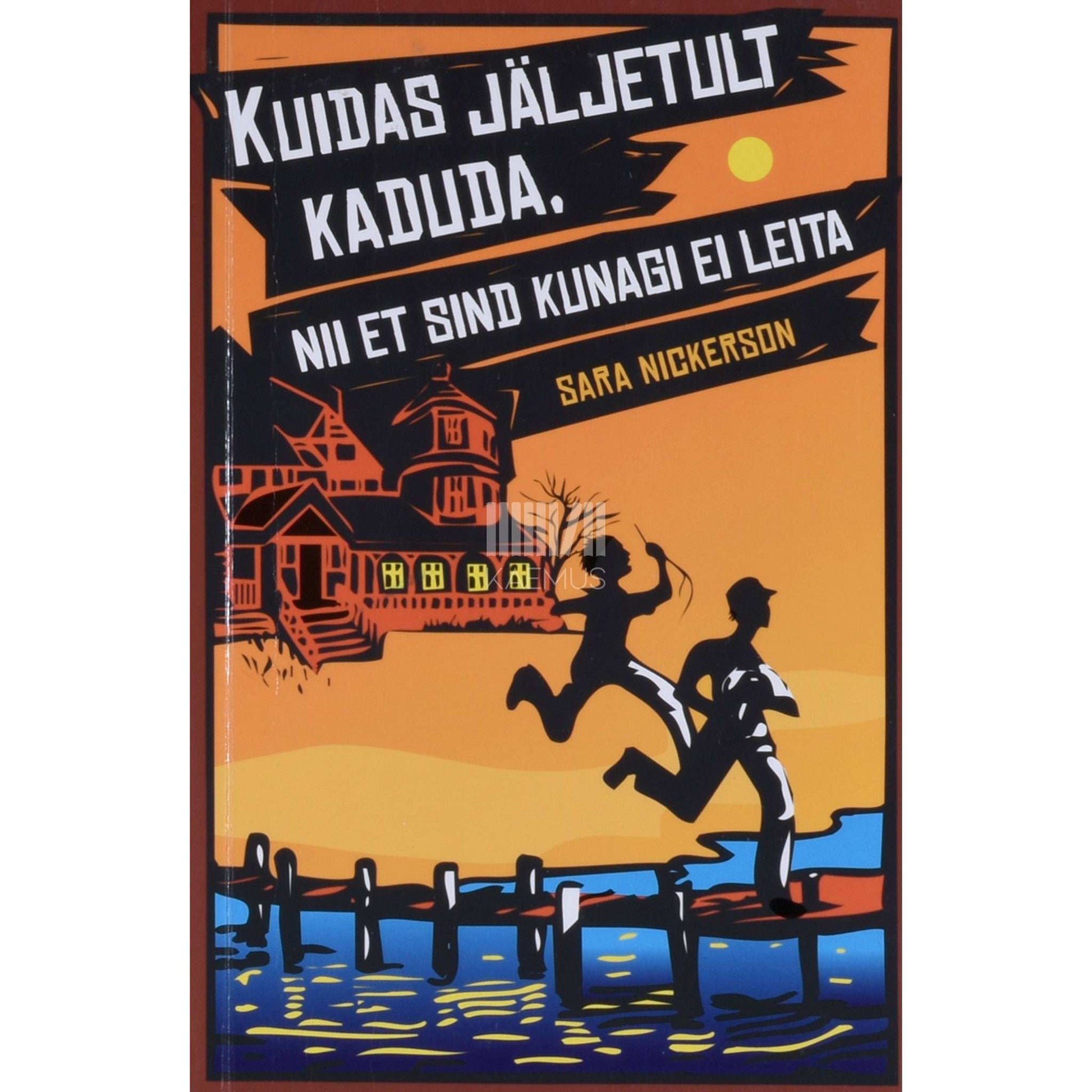 Sara Nickerson - Kuidas jäljetult kaduda, nii et sind kunagi ei leita