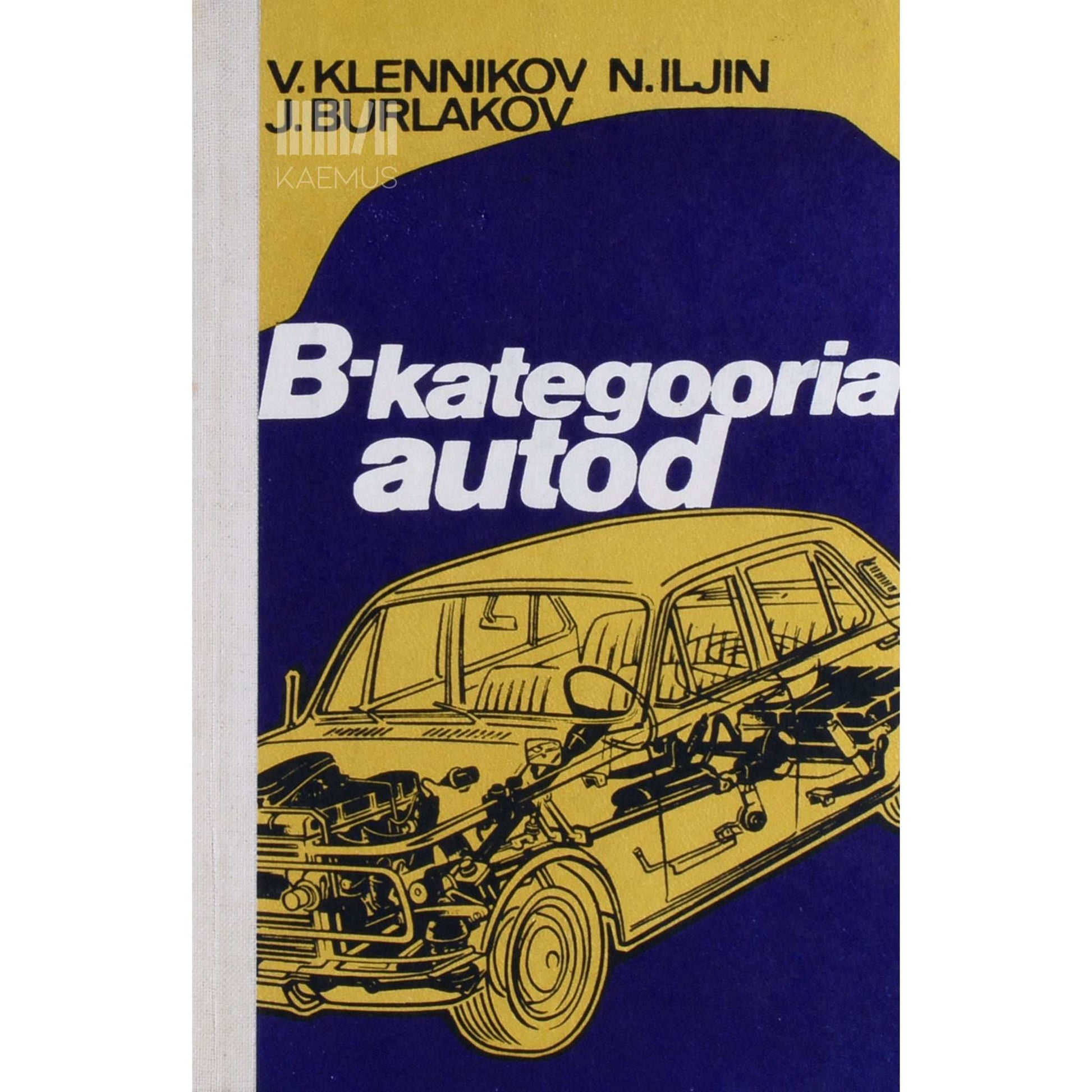 Julii Buraljov, Nikolai Iljin, Vladimir Klennikov - B-kategooria autod. Autojuhi õpik
