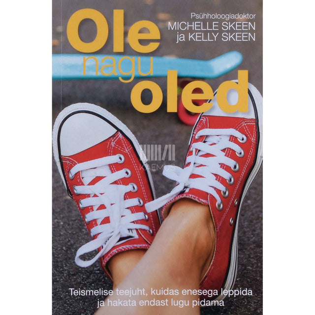 Kelly Skeen, Michelle Skeen - Ole nagu oled. Teismelise teejuht, kuidas enesega …