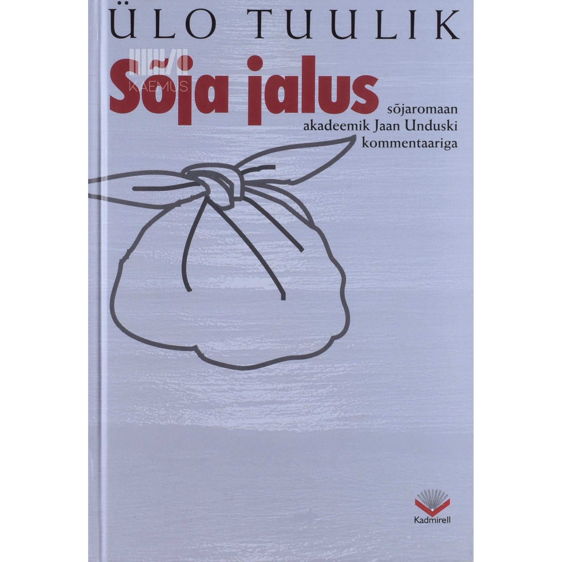 Ülo Tuulik - Sõja jalus. Sõjaromaan akadeemik Jaan Unduski kommentaariga