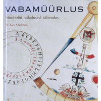 W. Kirk MacNulty Vabamüürlus. Sümbolid, saladused, tähendus