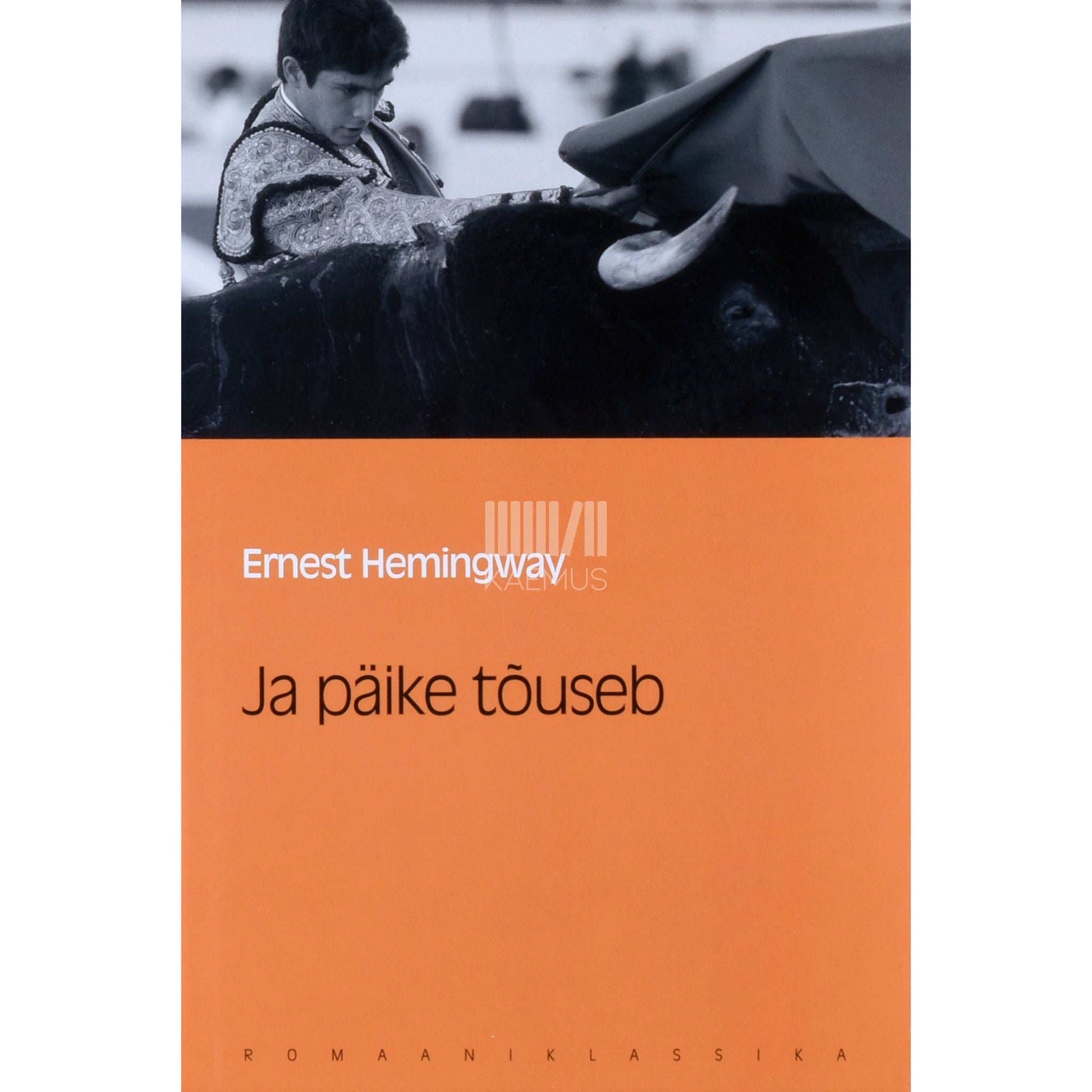 Ernest Hemingway - Ja päike tõuseb