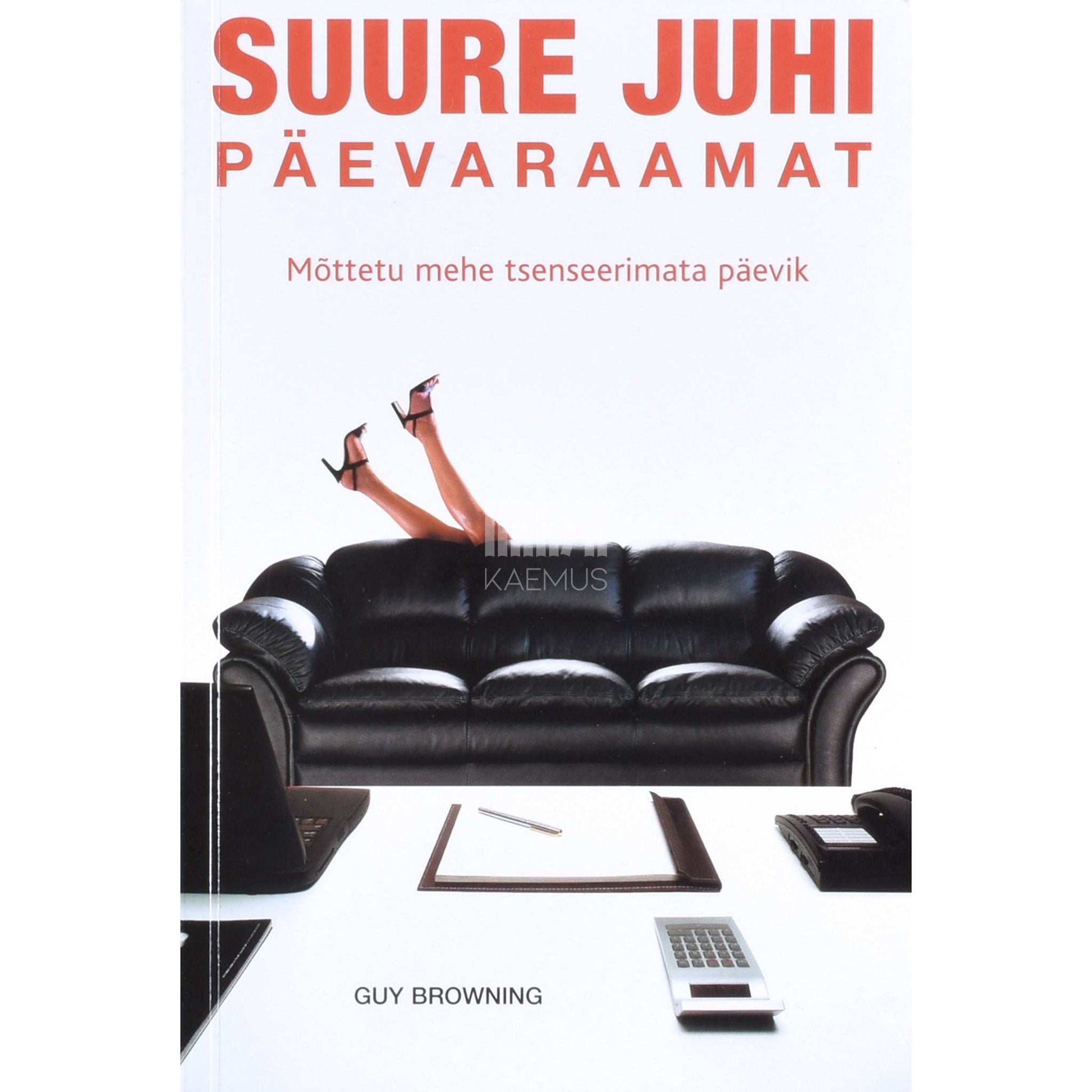Guy Browning - Suure juhi päevaraamat. Mõttetu mehe tsenseerimata päevik