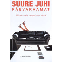 Guy Browning Suure juhi päevaraamat. Mõttetu mehe tsenseerimata päevik