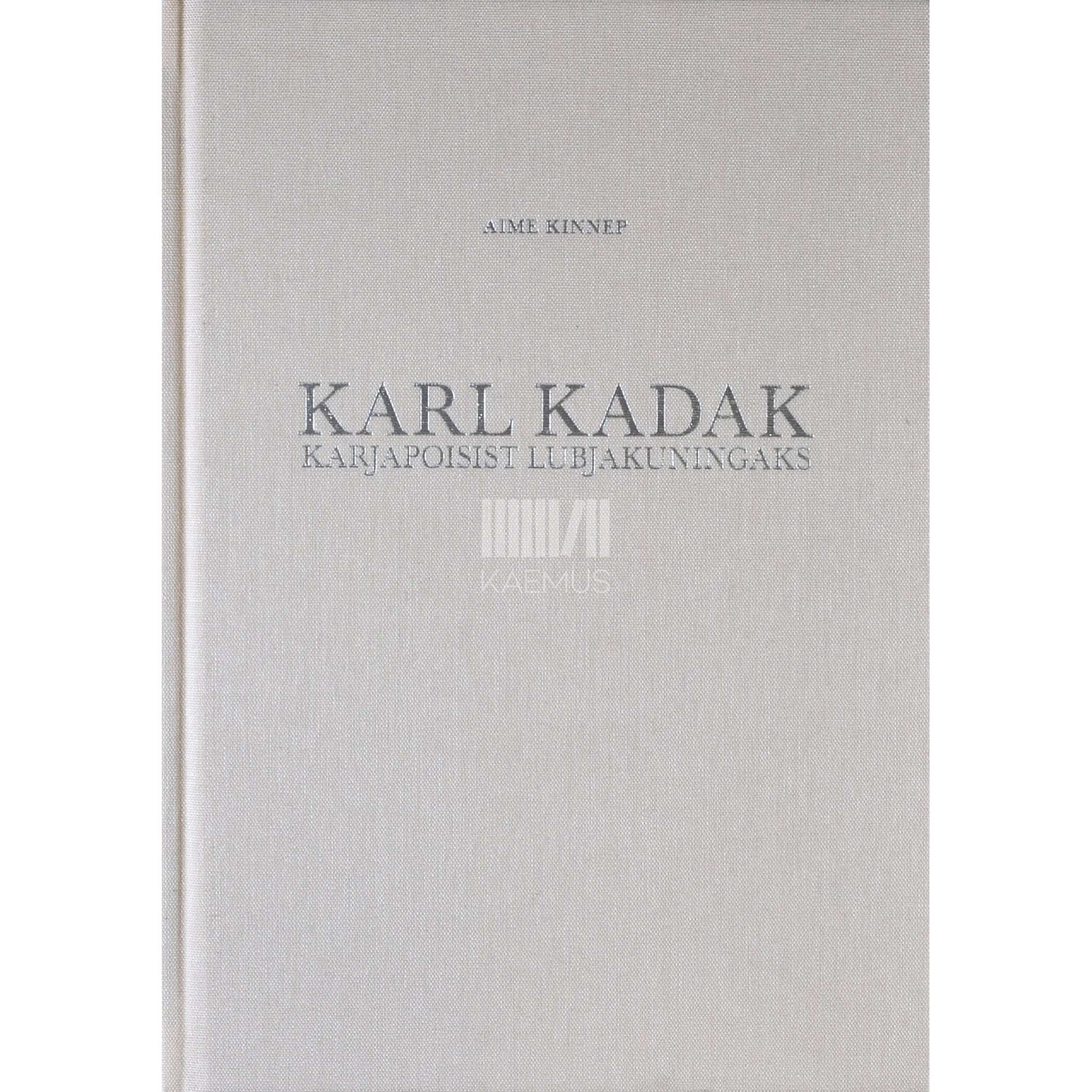Aime Kinnep - Karl Kadak. Karjapoisist lubjakuningaks