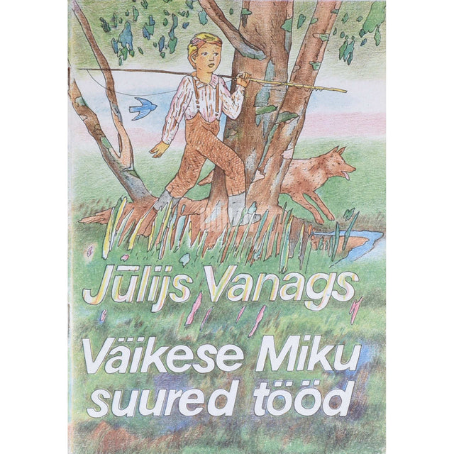 Julijs Vanags - Väikese Miku suured tööd