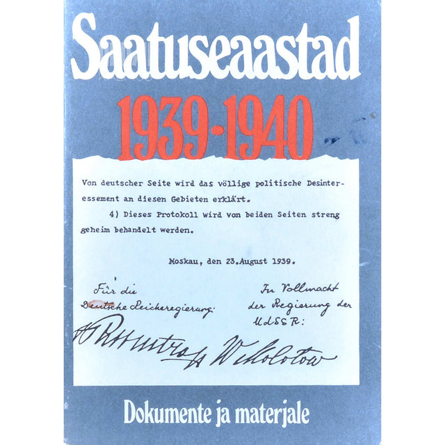… - Saatuseaastad 1939-1940. Sündmused Balti riikides ja Soomes Nõukogude dokumentide ja materjalide põhjal