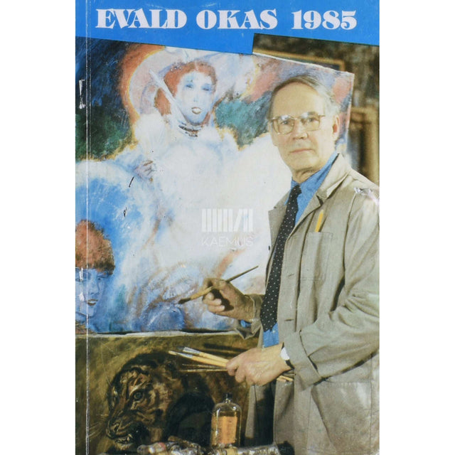 … - Evald Okas. Maal, graafika, 1985. Näituse kataloog