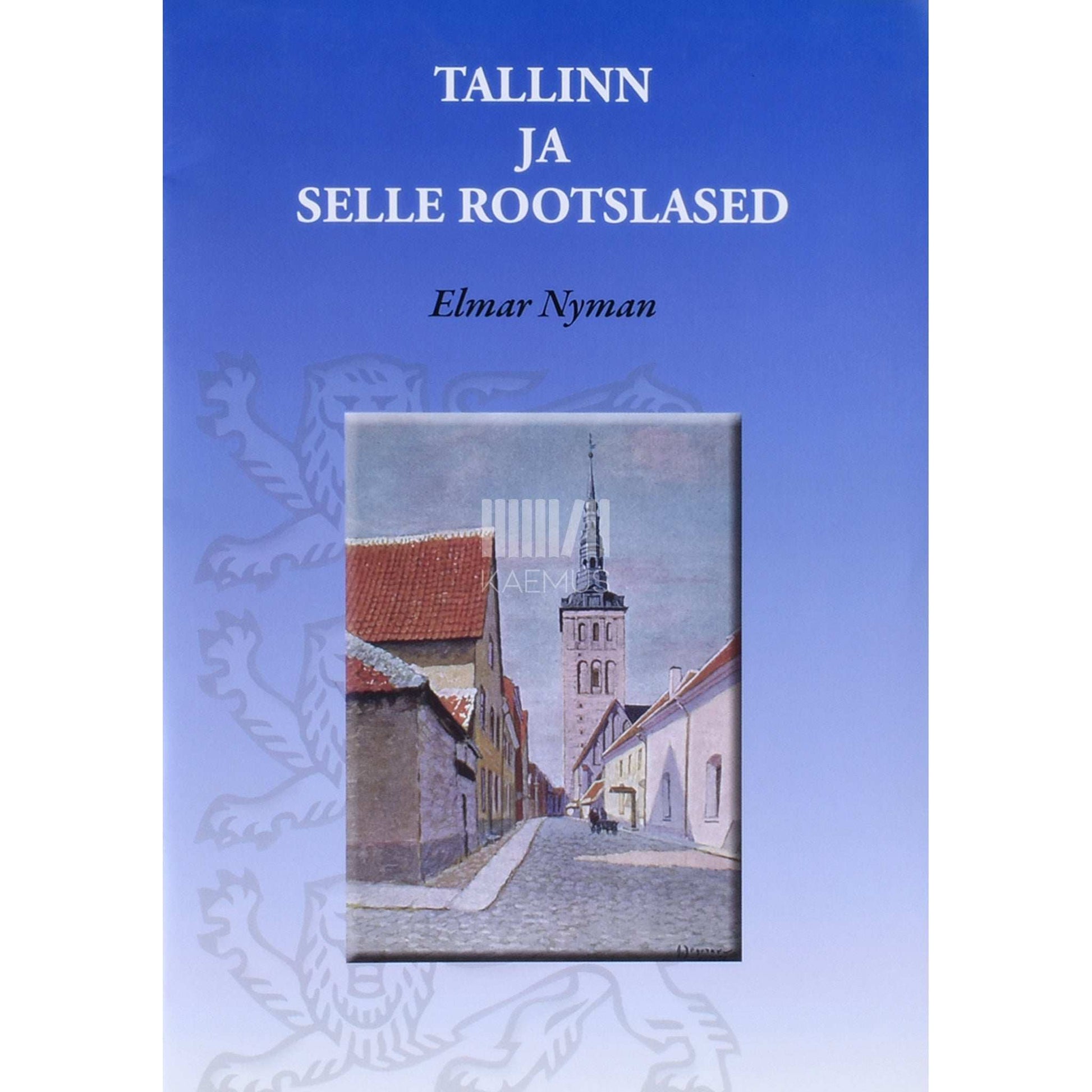 Elmar Nyman - Tallinn ja selle rootslased. Kodukandi nägu