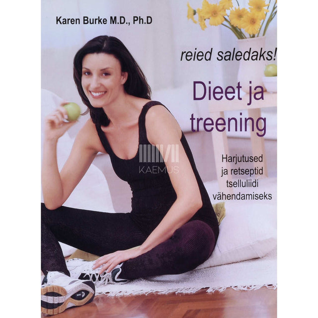 Karen Burke - Dieet ja treening. Reied saledaks!