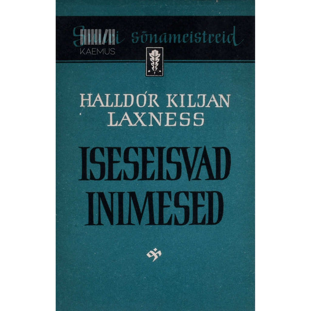Halldór Laxness - Iseseisvad inimesed. Kangelassaaga