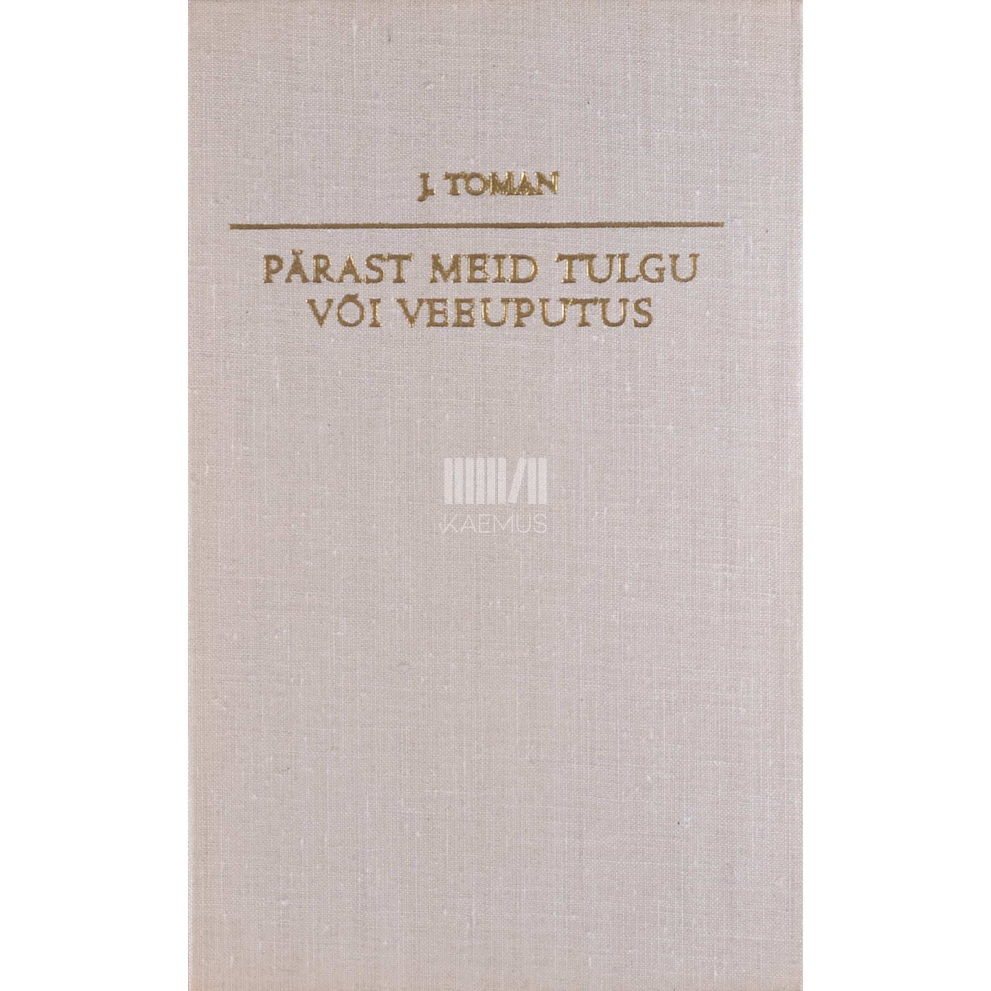 Josef Toman - Pärast meid tulgu või veeuputus