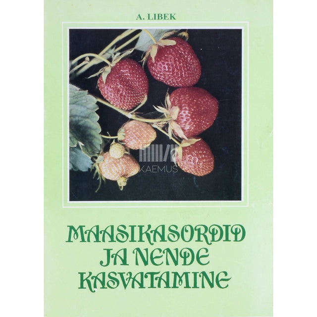 Asta-Virve Libek - Maasikasordid ja nende kasvatamine