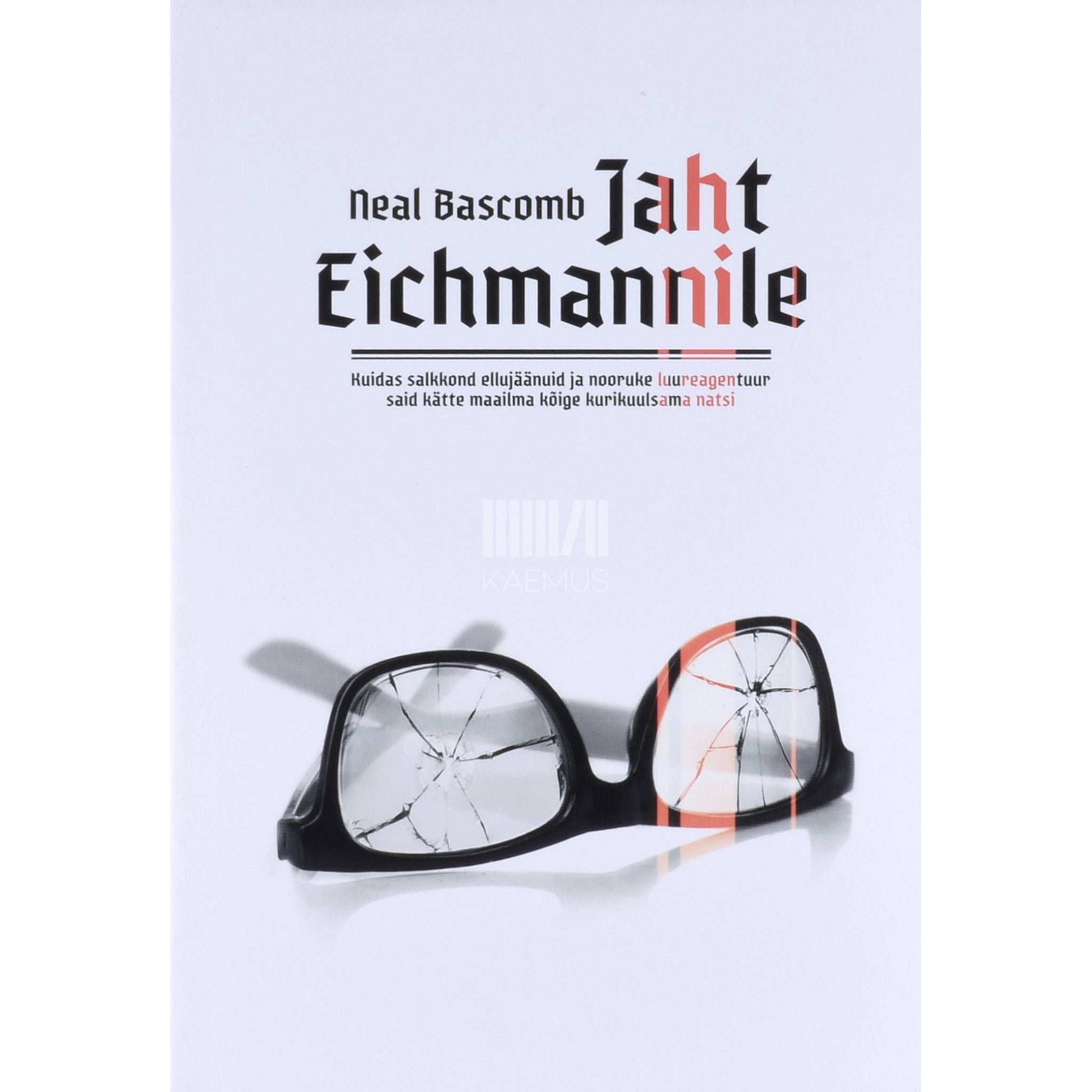 Neal Bascomb - Jaht Eichmannile. Kuidas salkkond ellujäänuid ja …
