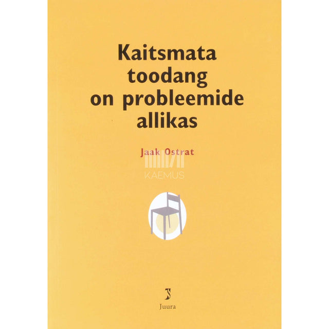 Jaak Ostrat - Kaitsmata toodang on probleemide allikas. Tööstusomandi ABC
