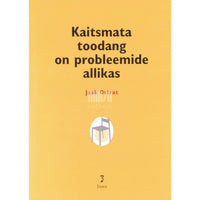 Jaak Ostrat Kaitsmata toodang on probleemide allikas. Tööstusomandi ABC