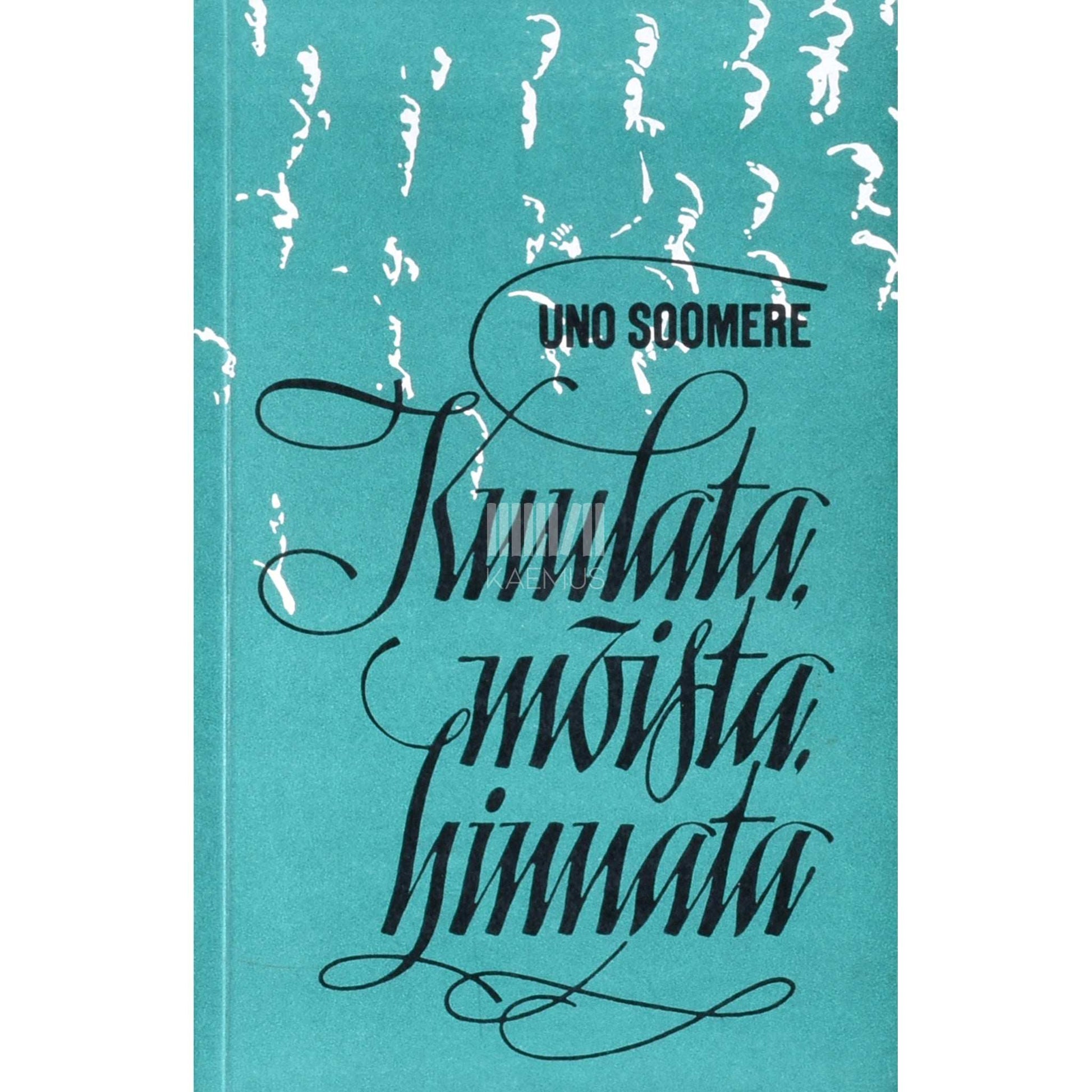 Uno Soomere - Kuulata, mõista, hinnata. Raamat muusikast