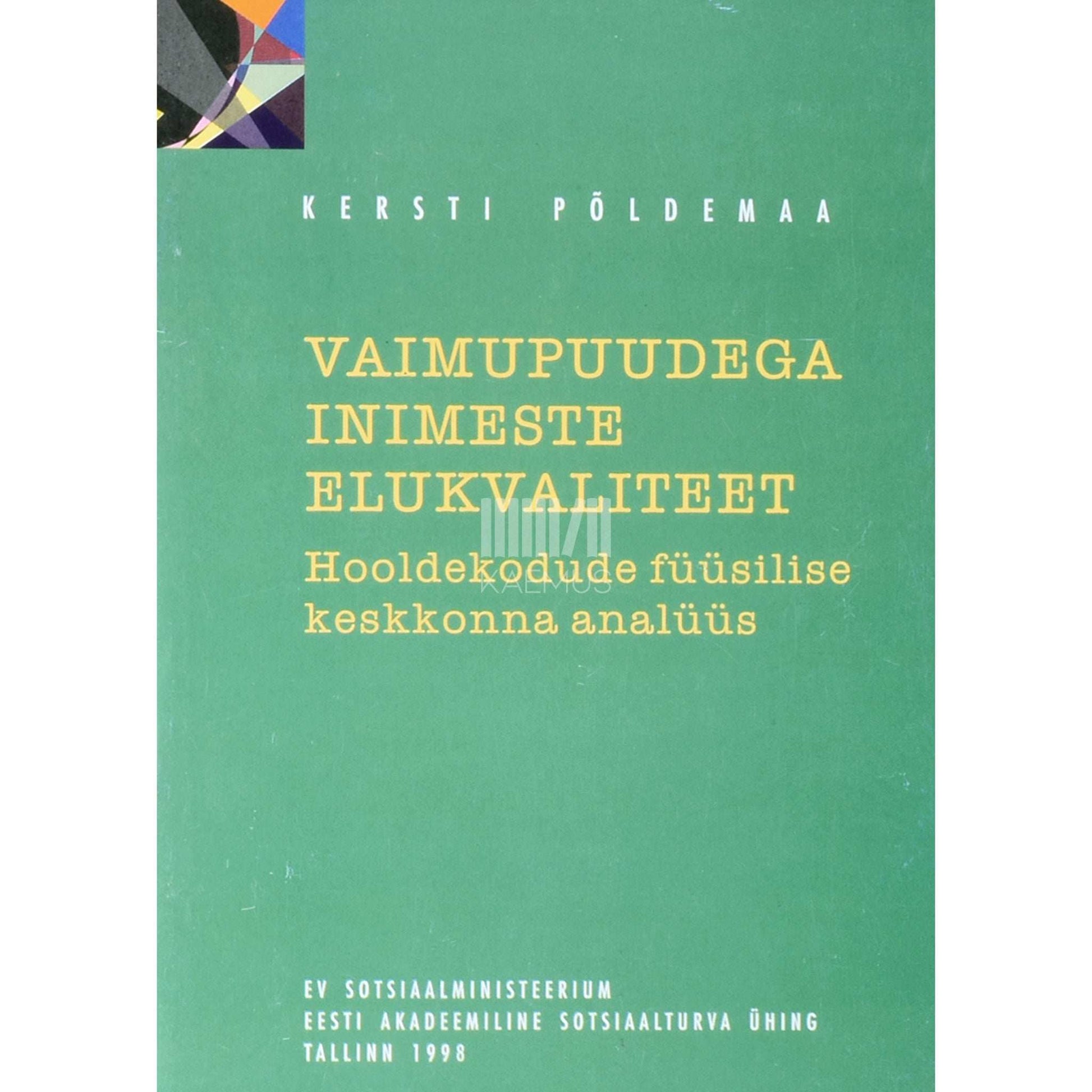 Kersti Põldemaa - Vaimupuudega inimeste elukvaliteet. Hooldekodude füüsilise keskkonna analüüs