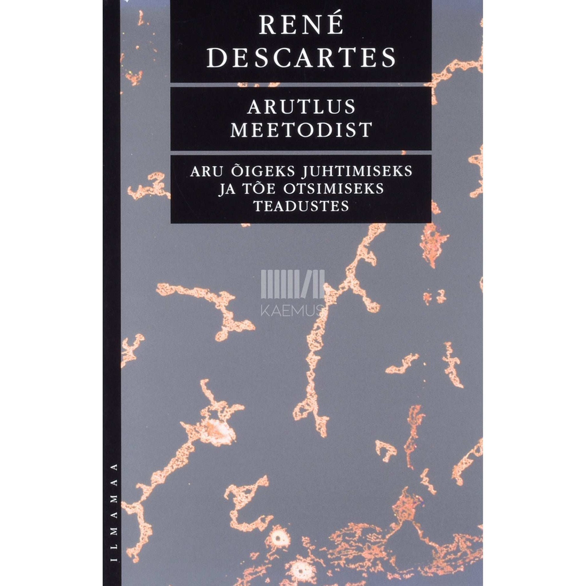 René Descartes - Arutlus meetodist. Aru õigeks juhtimiseks ja tõe otsimiseks teadustes