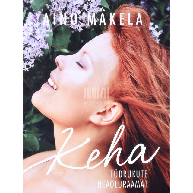 Aino Mäkelä - Keha. Tüdrukute heaoluraamat