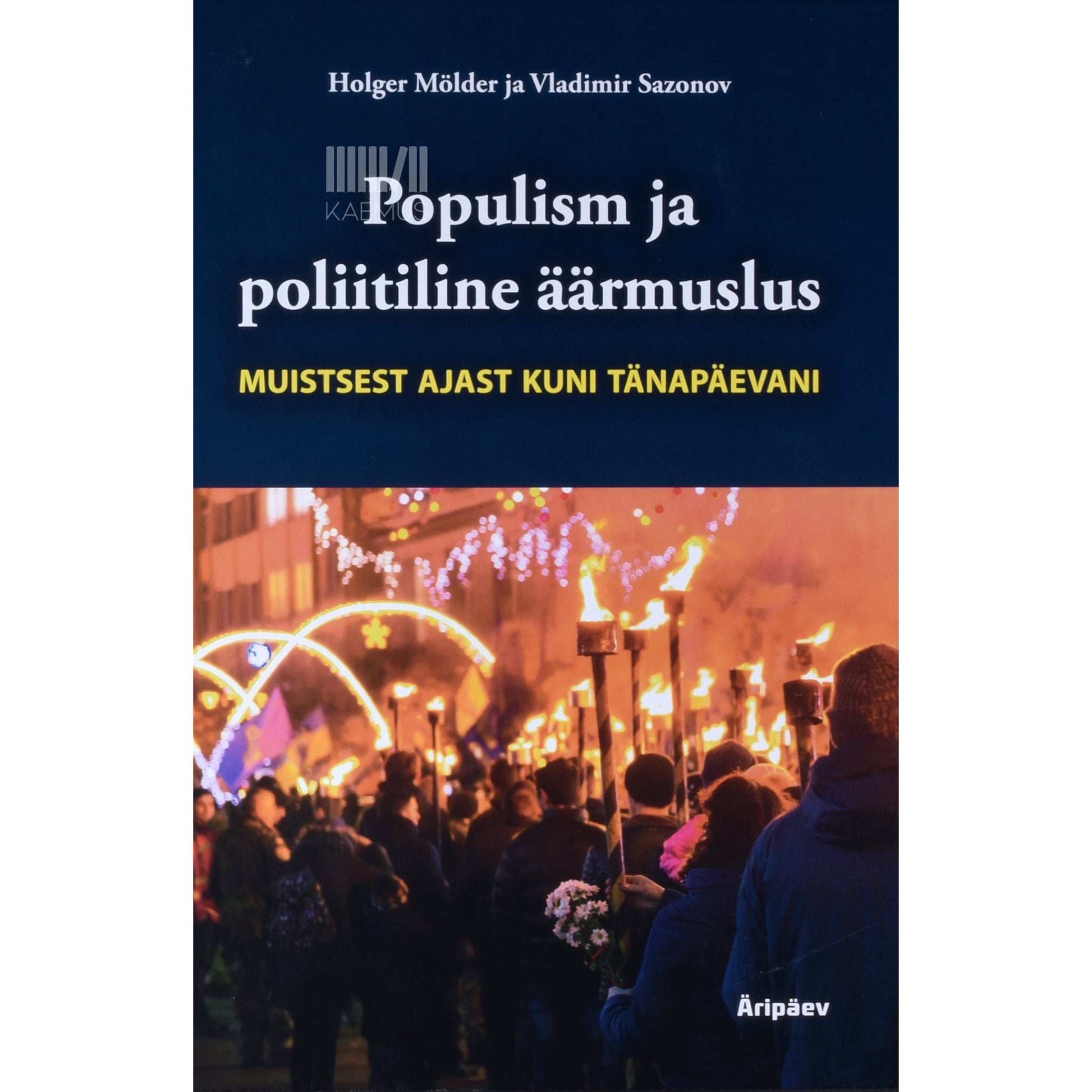Holger Mölder - Populism ja poliitiline äärmuslus muistsest ajast kuni tänapäevani