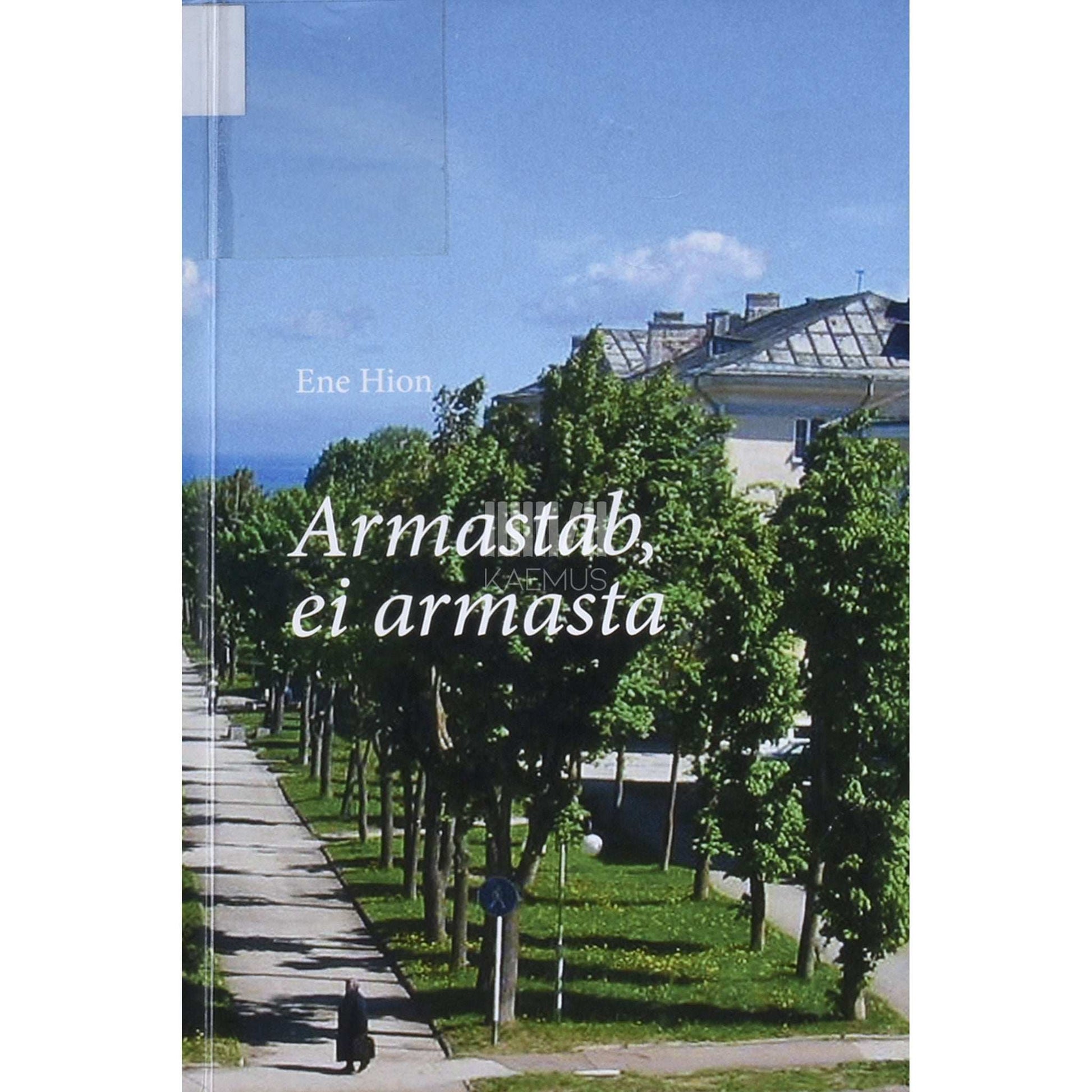 Ene Hion - Armastab, ei armasta