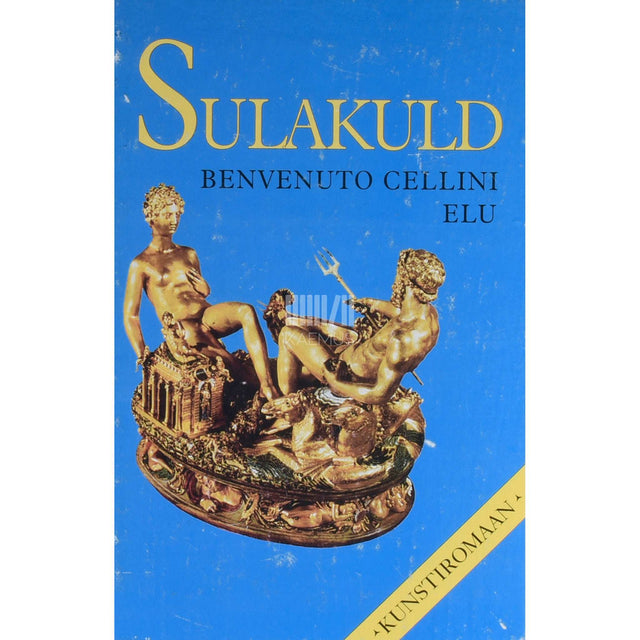 Benvenuto Cellini - Sulakuld. Benvenuto Cellini elu