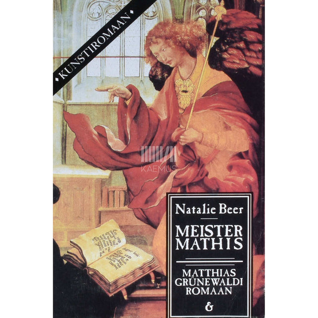 Natalie Beer - Meister Mathis. Matthias Grünewaldi romaan
