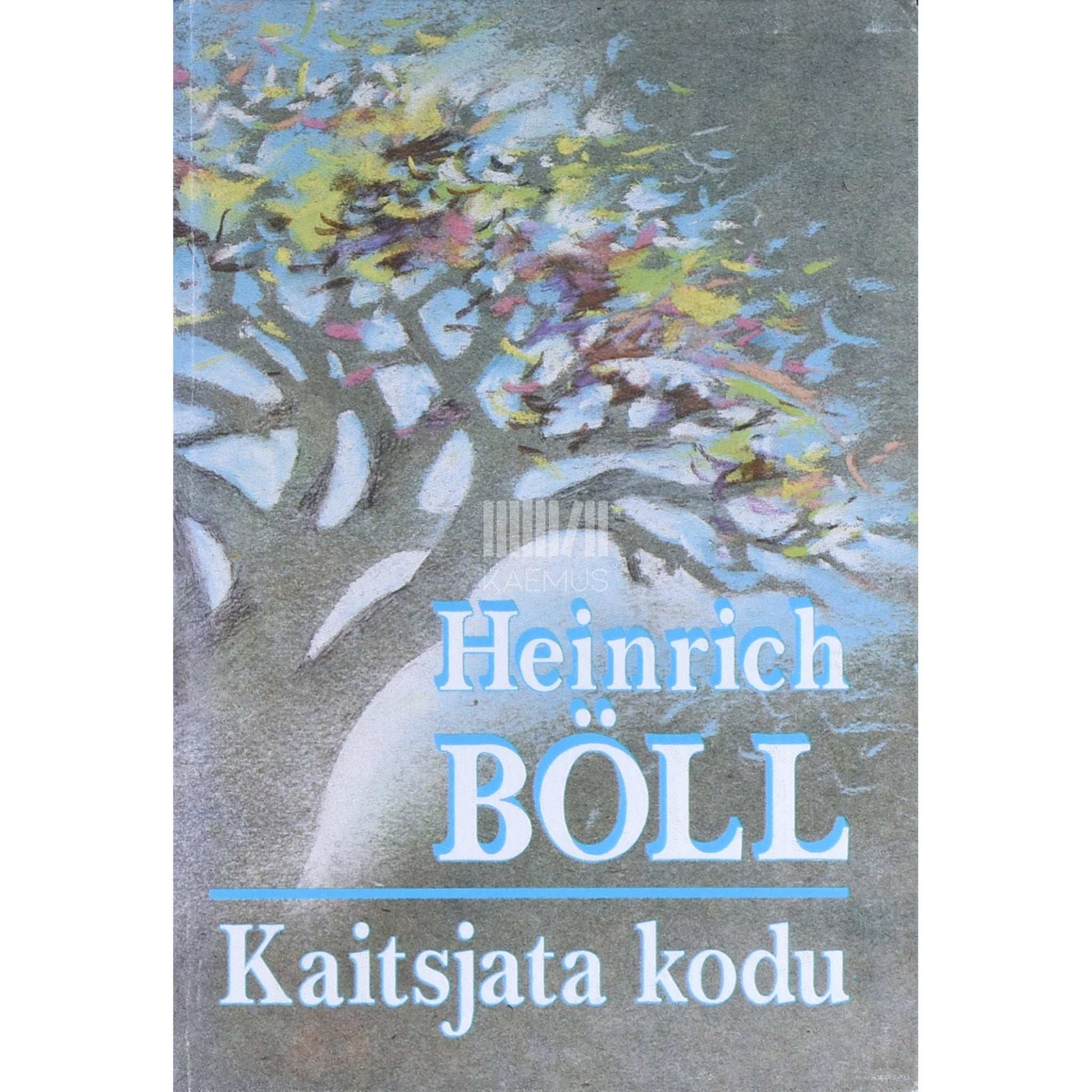 Heinrich Böll - Kaitsjata kodu