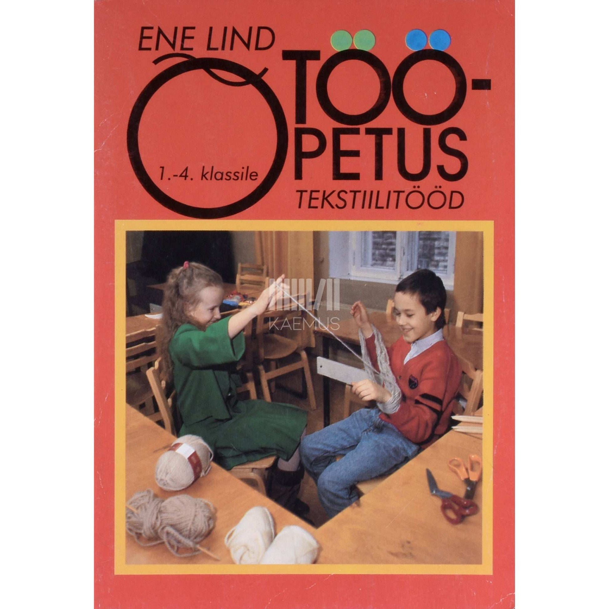 Ene Lind - Tööõpetus 1.-4. klassile. Tekstiilitööd