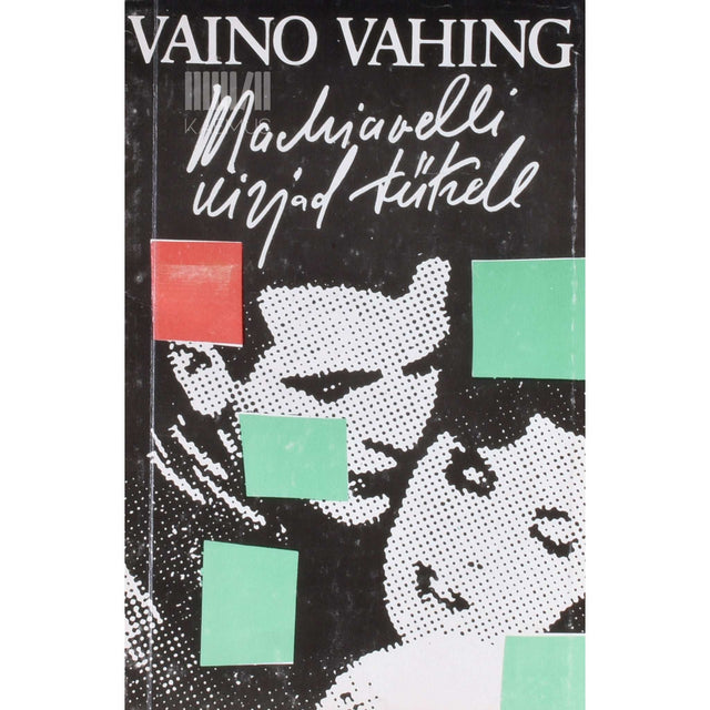 Vaino Vahing - Machiavelli kirjad tütrele. Novellid ja näidendid