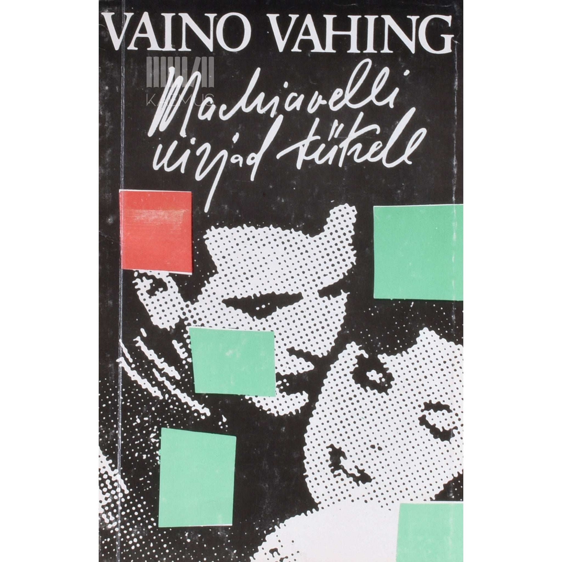 Vaino Vahing - Machiavelli kirjad tütrele. Novellid ja näidendid