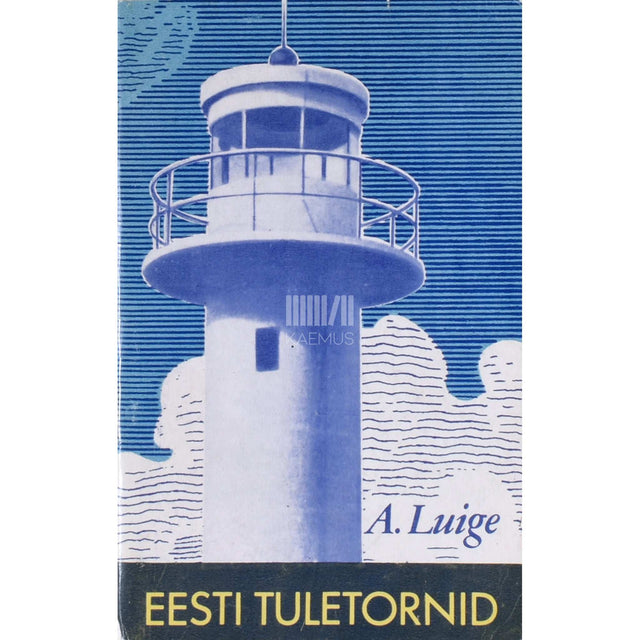 Armas Luige - Eesti tuletornid. Fakte ja meenutusi