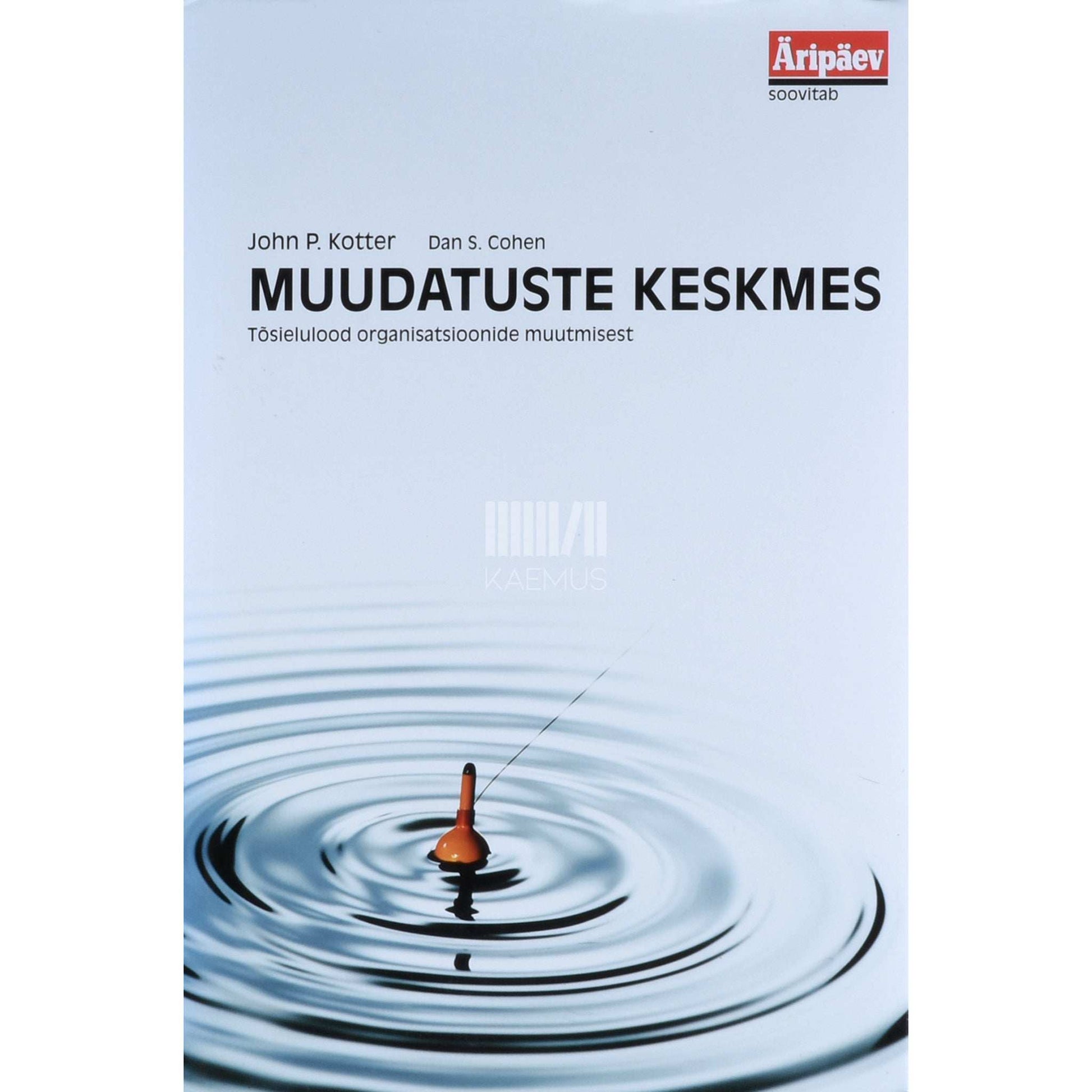 John P. Kotter - Muudatuste keskmes. Tõsielulood organisatsioonide muutmisest